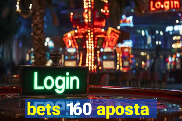 bets 160 aposta